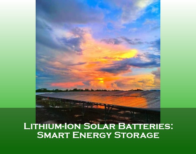 Lithium-Ion Solar Batteries: Smart Energy Storage